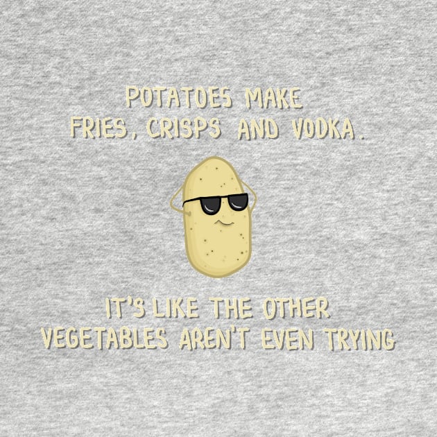 Potatoes make fries, crisps and vodka. Funny, cool, potato quote, Cartoon Digital Illustration by AlmightyClaire